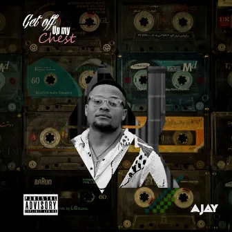 Get off up My Chest by A-Jay