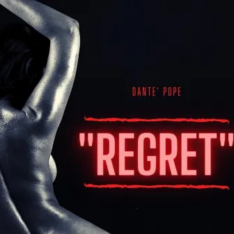 Regret by Dante' Pope