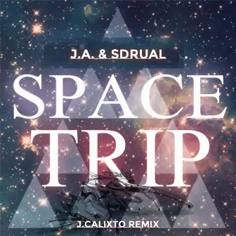 Space Trip (J.Calixto Remix) by SDRUAL