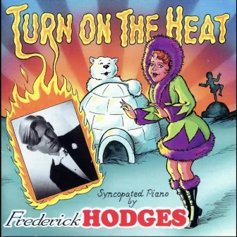 Turn On the Heat by Frederick Hodges