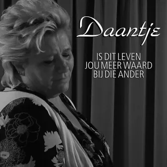 Is Het Leven Jou Meer Waard Bij Die Ander by Daantje