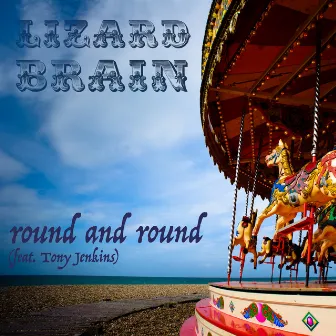 Round and Round by Lizard Brain