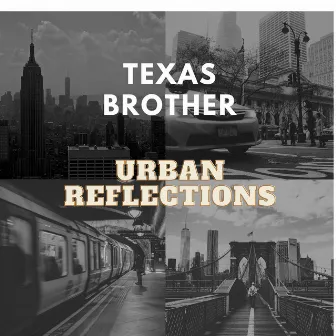 Urban Reflections by Texas Brother