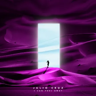 I Can Feel Away by Julio Cruz