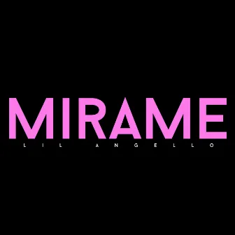 Mirame by Lil Angello