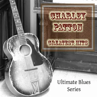 Charley Patton Greatest Hits by Charley Patton