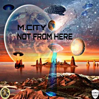 Not from Here, Pt. 2 by M. City