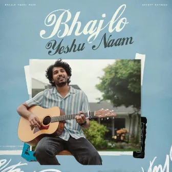 Bhajlo Yeshu Naam (Acoustic) by Akshay Mathews