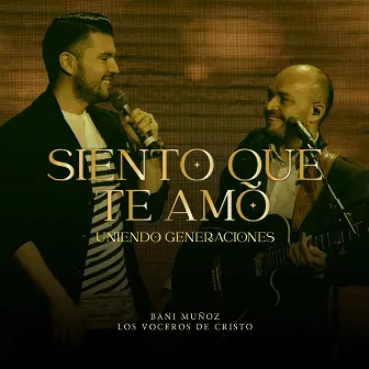 Siento que te amo - Uniendo Generaciones by Bani Muñoz