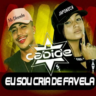 Eu Sou Cria de Favela by MC Desenho