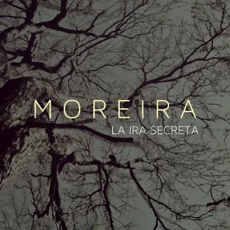 La Ira Secreta - EP by Moreira