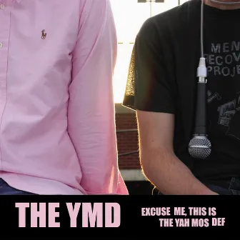 Excuse Me, This Is The Yah Mos Def by The Ymd