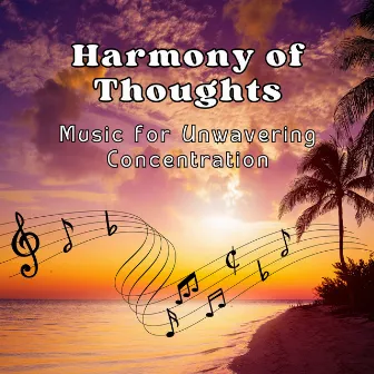 Harmony of Thoughts - Music for Unwavering Concentration by Reiki harmonia