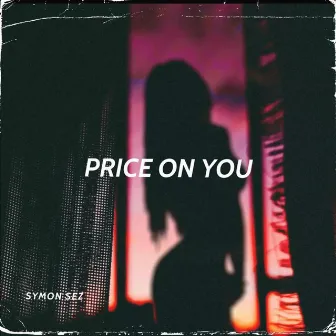 Price On You by Symon Sez