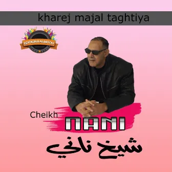 kharej majal taghtiya by Cheikh Nani