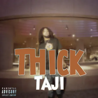 Thick by Taji