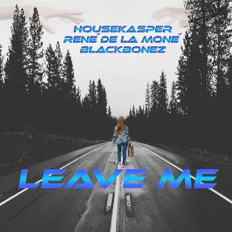 Leave Me by BlackBonez