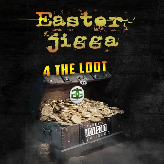 4 the Loot by Easter Jigga