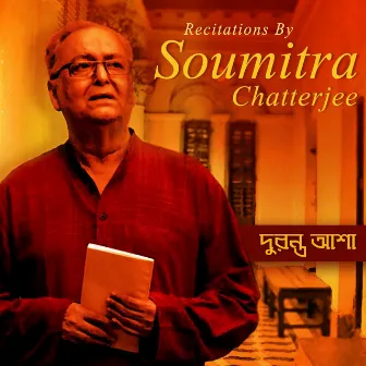 Duranta Asha - Recitations By Soumitra Chatterjee by Sujata Majumder