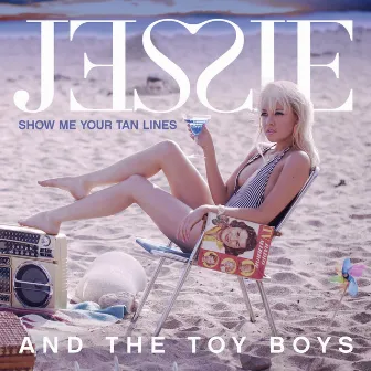 Show Me Your Tan Lines by Jessie and The Toy Boys