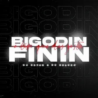 BIGODIN FININ, É DISSO QUE ELAS GOSTA by Dj Deluca