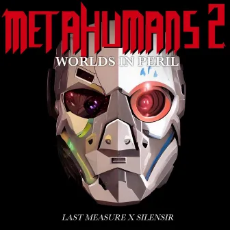 Metahumans 2: Worlds in Peril by Last Measure