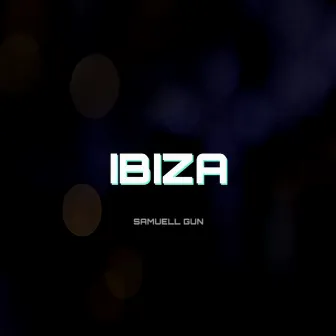 Ibiza by Samuell Gun