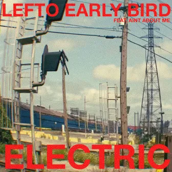 Electric (feat. Aint About Me) by LEFTO EARLY BIRD