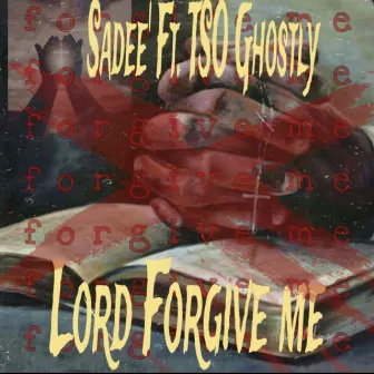 Lord Forgive Me by Sadee’