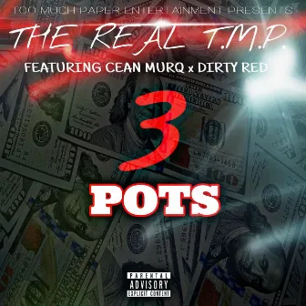 3 Pots by The Real T.M.P.