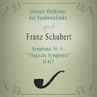 Grosses Orchester des Suedwestfunks: Franz Schubert: Symphonie Nr. 4 - 