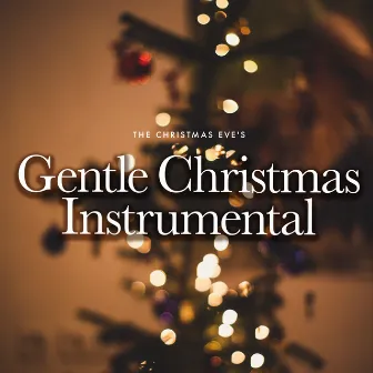 Gentle Christmas Instrumental by The Christmas Eve's