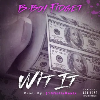 Wit It by B-Boy Fidget