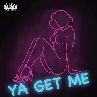 Ya Get Me by Phill Mycup