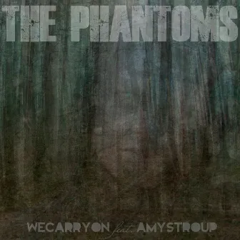 We Carry On - Single by The Phantoms