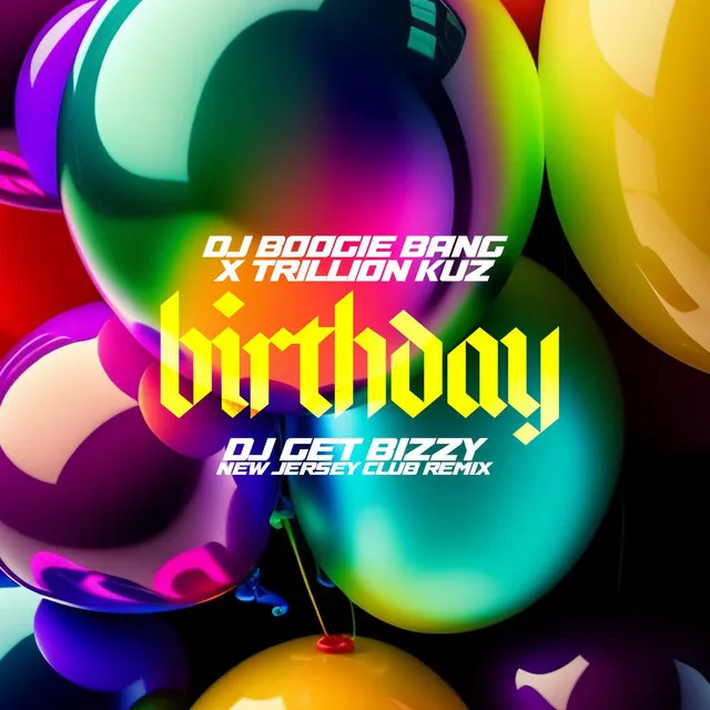 Birthday Pt. 2 (DJ Get Bizzy Remix)