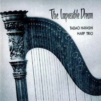 The Impossible Dream by Tadao Hayashi Harp Trio