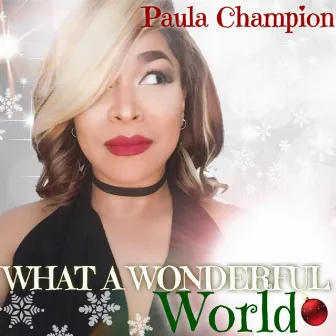 What a Wonderful World by Paula Champion