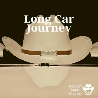 Country Music for Long Car Journey by Country Music Channel