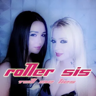 Tell Me Lies by Roller Sis