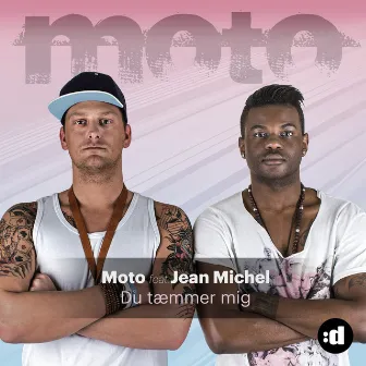 Du Tæmmer Mig (feat. Jean Michel) by Moto