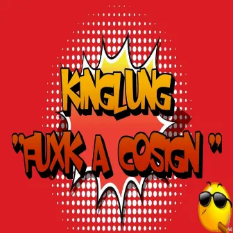 Fuxk a cosign by KingLung