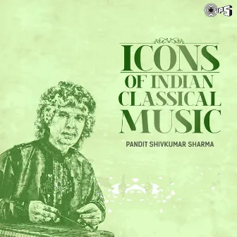 Icons of Indian Music - Pandit Shivkumar Sharma (Hindustani Classical) by Shivkumar Sharma