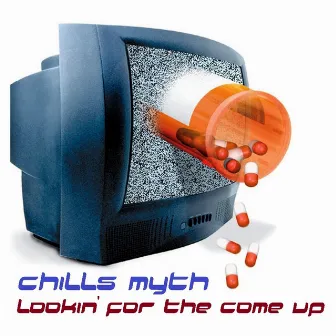 LOOKIN' FOR THE COME UP by Chills Myth