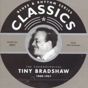 Classics: 1949: 1951 by Tiny Bradshaw