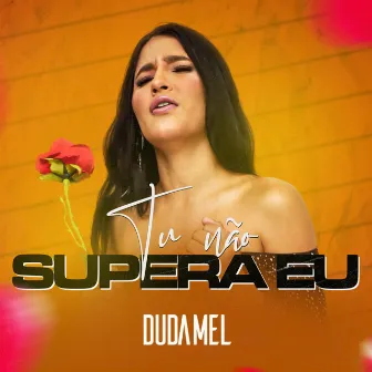 Tu Não Supera Eu by Duda Mel