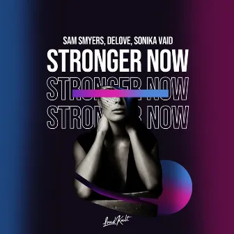 Stronger Now by Sonika Vaid