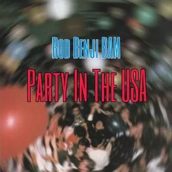 Party In The USA by Rod Benji BAM