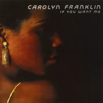 If You Want Me by Carolyn Franklin