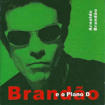 Brandão e o Plano D by Arnaldo Brandão